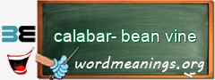 WordMeaning blackboard for calabar-bean vine
